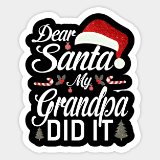 Dear Santa My Grandpa Did It Funny Sticker